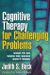 Cognitive Therapy for Challenging Problems