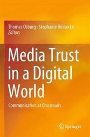 Media Trust in a Digital World: Communication at Crossroads | 1:a upplagan