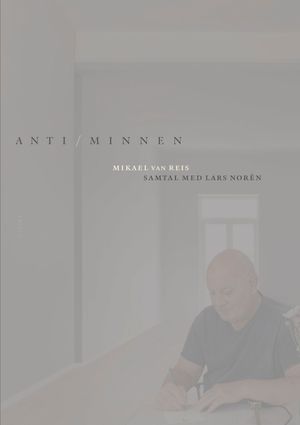 Anti/minnen. Samtal med Lars Norén | 1:a upplagan