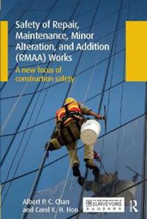 Safety of Repair, Maintenance, Minor Alteration, and Addition (RMAA) Works | 1:a upplagan