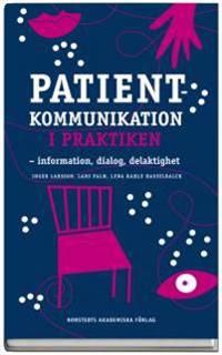 Patientkommunikation i praktiken - information, dialog, delaktighet | 1:a upplagan