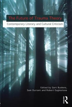 Future of trauma theory - contemporary literary and cultural criticism