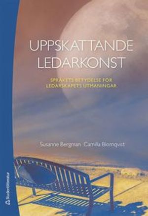 Uppskattande ledarkonst - Språkets betydelse för ledarskapets utmaningar | 1:a upplagan