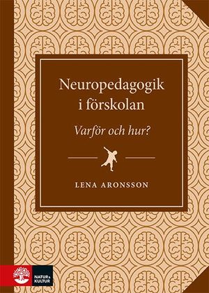 Neuropedagogik i förskolan : varför och hur? | 1:a upplagan