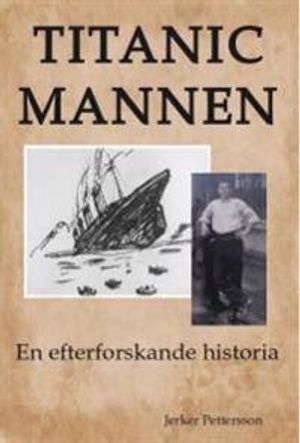 Titanicmannen : en efterforskande historia | 1:a upplagan