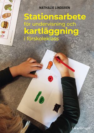 Stationsarbete för undervisning och kartläggning i förskoleklass | 1:a upplagan