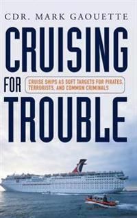 Cruising for trouble - cruise ships as soft targets for pirates, terrorists | 0:e upplagan