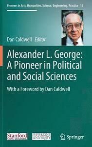 Alexander L. George : A Pioneer in Political and Social Sciences