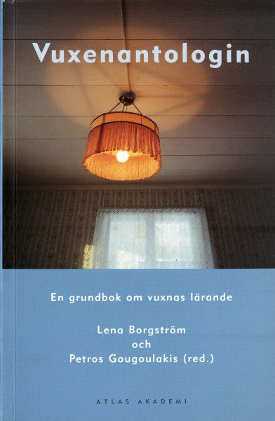 Vuxenantologin : en grundbok om vuxnas lärande | 1:a upplagan