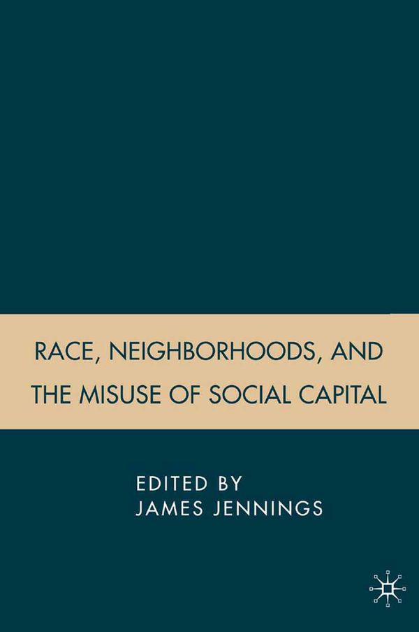 Race, Neighborhoods, and the Misuse of Social Capital | 1:a upplagan