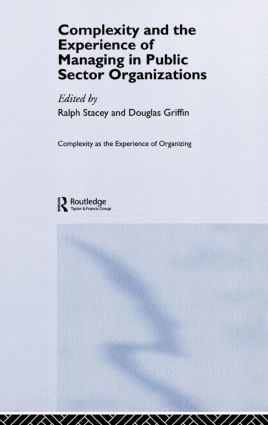 Complexity and the Experience of Managing in Public Sector Organizations | 0:e upplagan