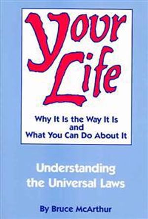 Your life - why it is the way it is and what you can do about it