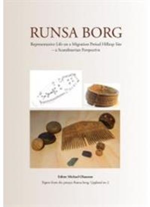 Runsa Borg : representative life on a Migration Period hilltop site – a Scandinavian perspective | 1:a upplagan