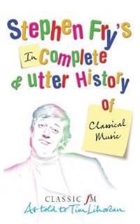 Stephen Fry's Imcomplete & Utter History of Classical Music | 0:e upplagan