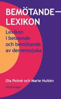 Bemötandelexikon: Lexikon i beteende och bemötande av demenssjuka | 5:e upplagan