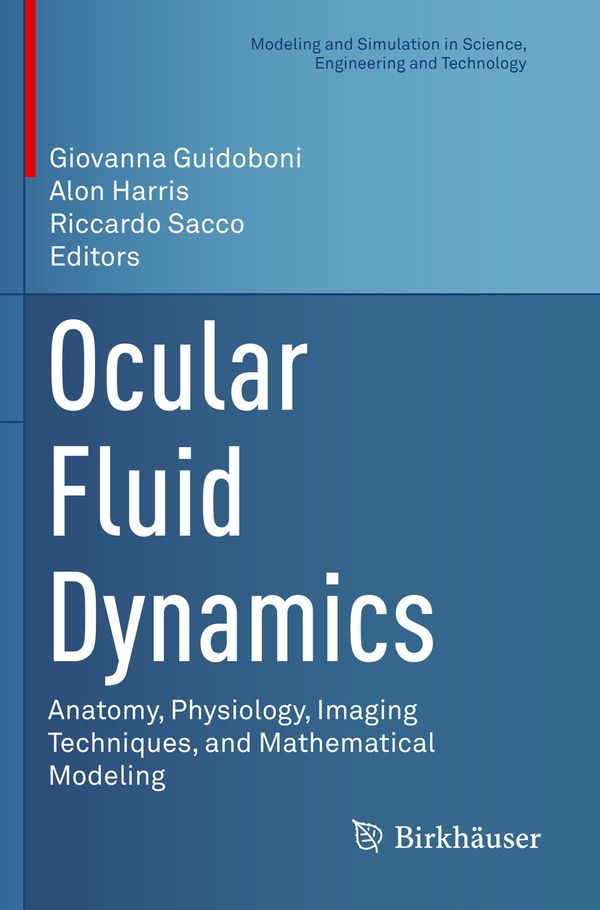 Ocular Fluid Dynamics: Anatomy, Physiology, Imaging Techniques, and Mathematical Modeling (Modeling and Simulation in Science, E | 1:a upplagan