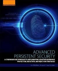 Advanced persistent security - a cyberwarfare approach to implementing adap | 0:e upplagan