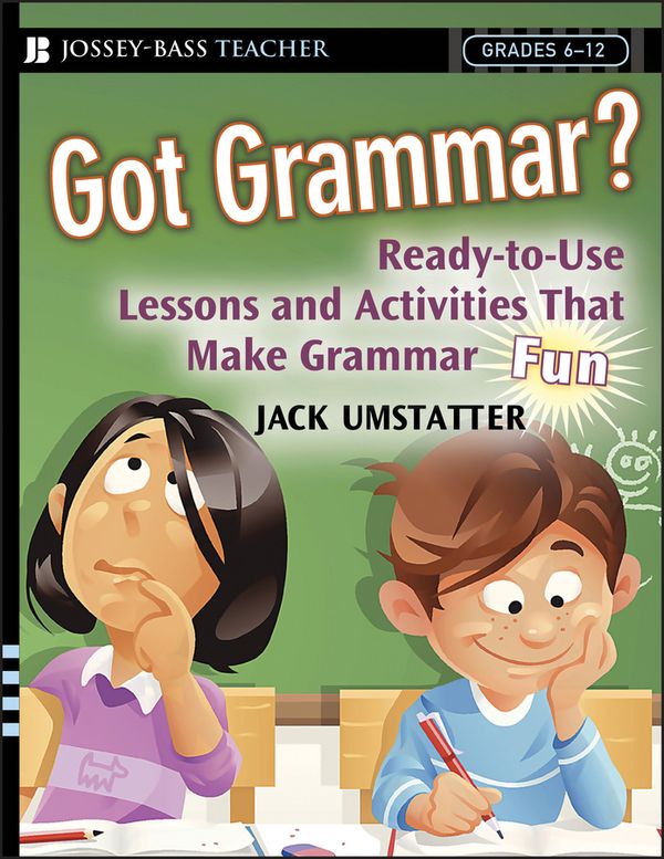 Got Grammar? Ready-to-Use Lessons and Activities That Make Grammar Fun! | 1:a upplagan
