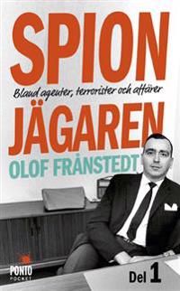 Spionjägaren. D. 1, Bland agenter, terrorister och affärer