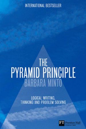 The Pyramid Principle: Logic in Writing and Thinking 3rd Edition | 4:e upplagan