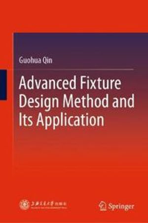 Advanced Fixture Design Method and Its Application | 1:a upplagan