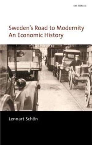 Sweden's Road to Modernity : An Economic History | 1:a upplagan