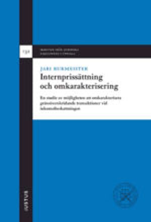 Internprissättning och omkarakterisering: En studie av möjligheten att omkarakterisera gränsöverskridande transaktioner vid inko | 1:a upplagan