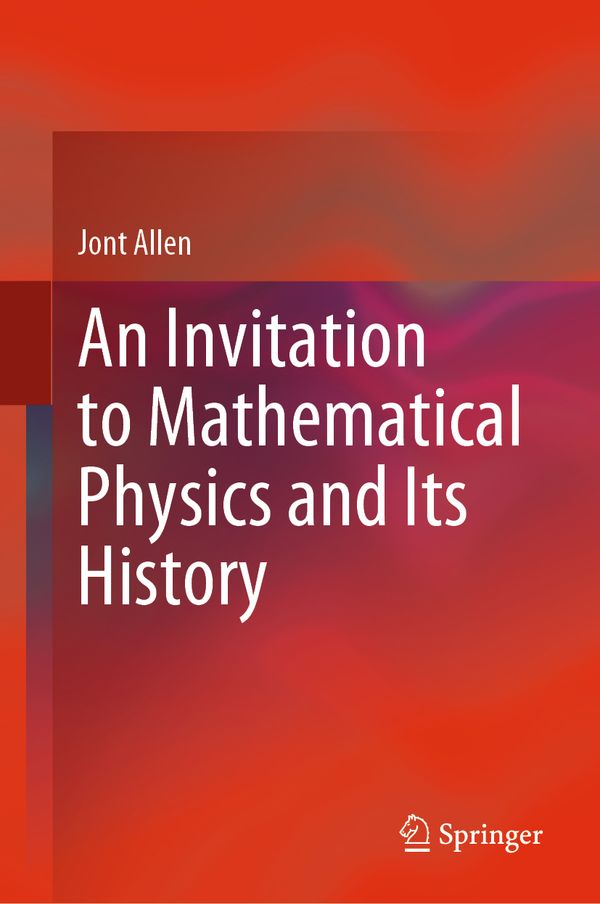 An Invitation to Mathematical Physics and Its History | 1:a upplagan
