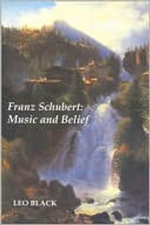 Franz Schubert: Music and Belief