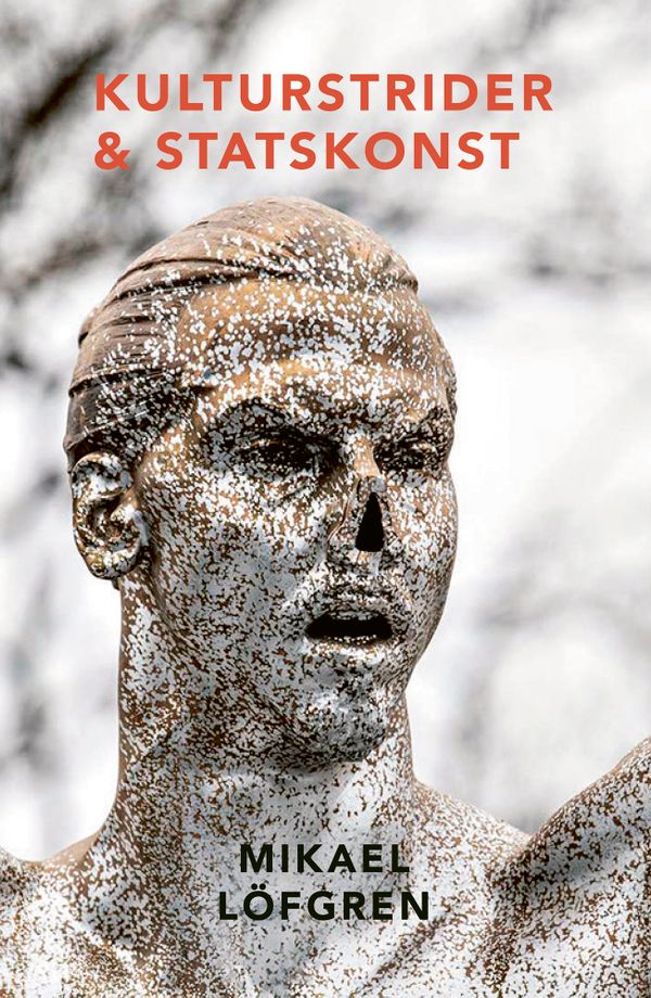 Kulturstrider & statskonst : historiska perspektiv och kulturpolitiska utmaningar | 0:e upplagan