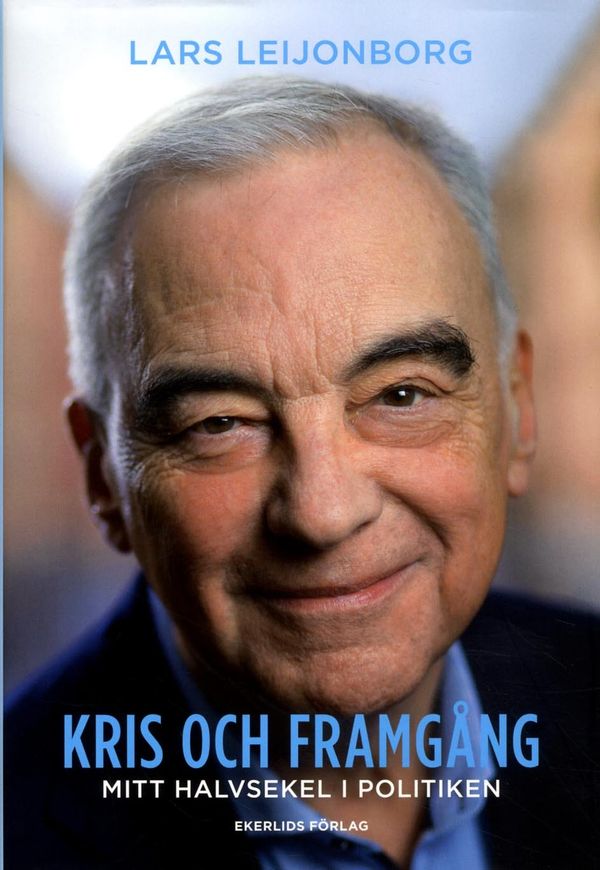Kris och framgång : mitt halvsekel i politiken | 1:a upplagan