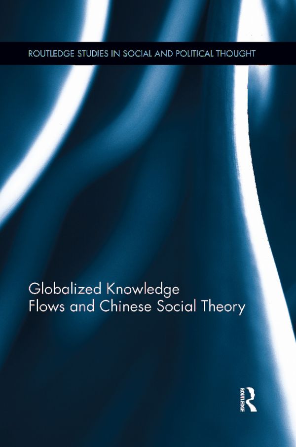 Globalized Knowledge Flows and Chinese Social Theory | 1:a upplagan