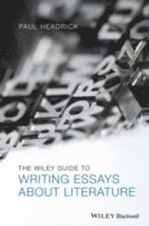 The Wiley Guide to Writing Essays About Literature | 1:a upplagan