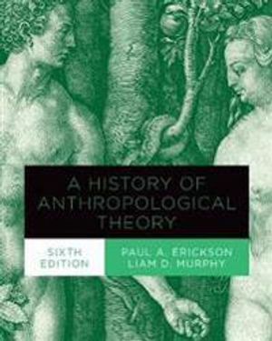 A History of Anthropological Theory, Sixth Edition | 6:e upplagan