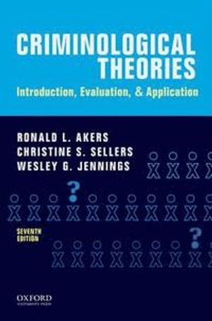 Criminological Theories: Introduction, Evaluation, and Application