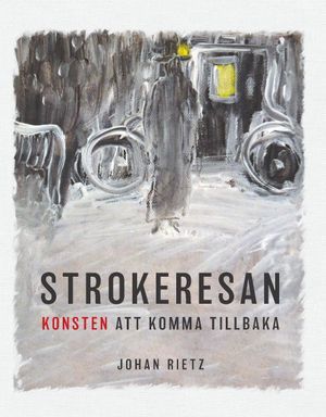 Strokeresan : Konsten att komma tillbaka