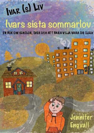 Ivars sista sommarlov : en bok om känslor, svek och att bara vilja vara sig | 1:a upplagan