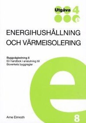 Energihushållning & värmeisolering. Byggvägledning 8. Utg 4