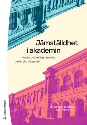 Jämställdhet i akademin - Hinder och möjligheter när politik ska bli praktik | 1:a upplagan