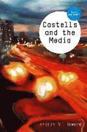 Castells and the Media: Theory and Media | 1:a upplagan