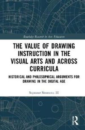 The Value of Drawing Instruction in the Visual Arts and Across Curricula | 1:a upplagan