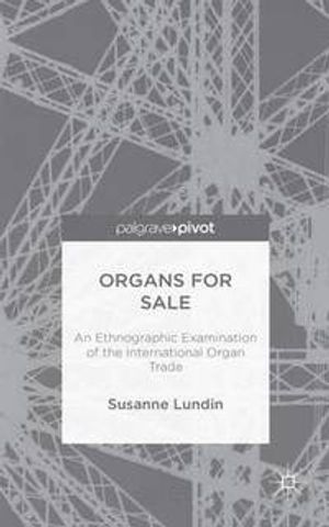 Organs for sale - an ethnographic examination of the international organ tr