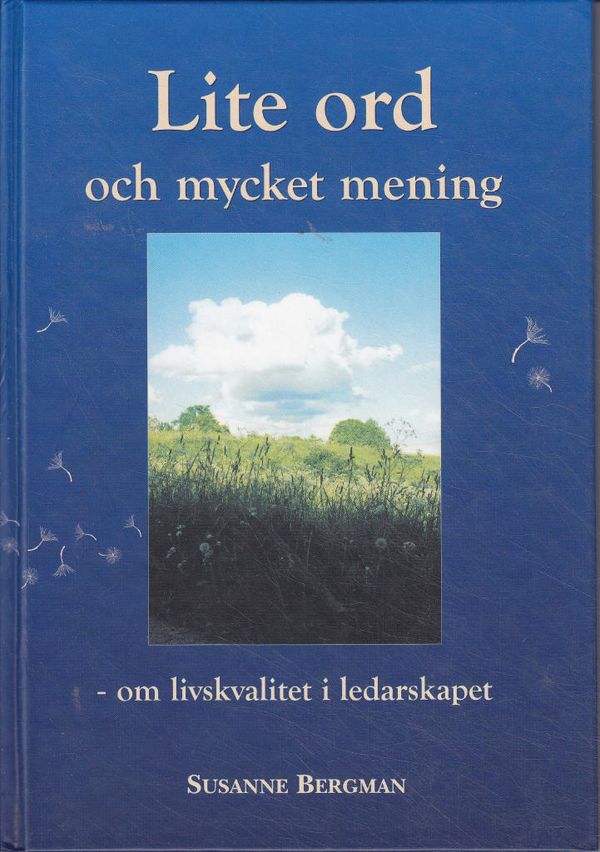 Lite ord och mycket mening : om livskvalitet i ledarskapet | 1:a upplagan