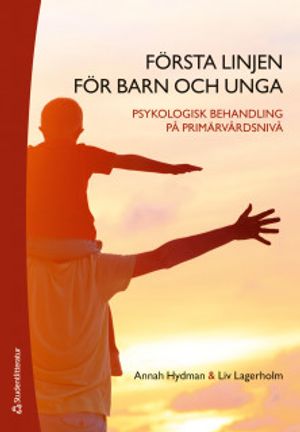 Första linjen för barn och unga - psykologisk behandling på primärvårdsnivå | 1:a upplagan