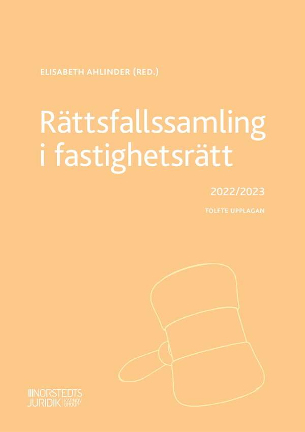 Rättsfallssamling i fastighetsrätt : 2022/2023 | 12:e upplagan