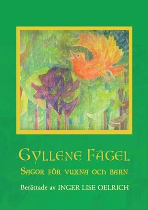 Gyllene Fågel Sagor för vuxna och barn | 1:a upplagan