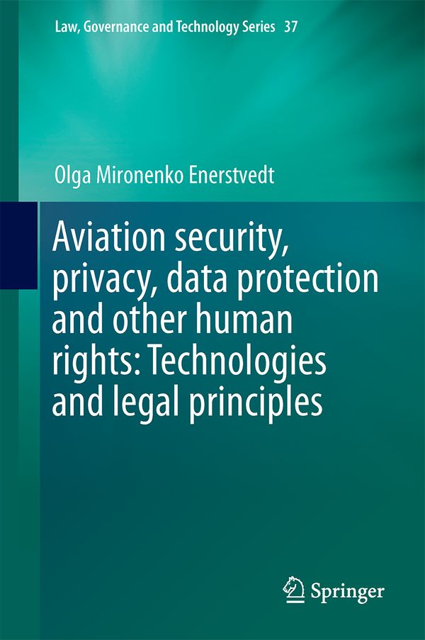 Aviation Security, Privacy, Data Protection and Other Human Rights: Technologies and Legal Principles | 1:a upplagan