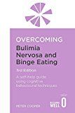 Overcoming bulimia nervosa and binge eating 3rd edition - a self-help guide