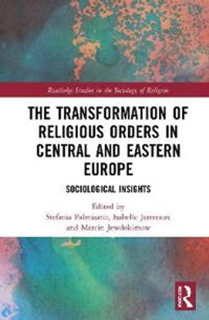 The Transformation of Religious Orders in Central and Eastern Europe | 1:a upplagan