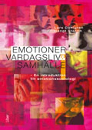 Emotioner, vardagsliv och samhälle: - en introduktion till emotionssociologi | 1:a upplagan